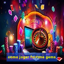 como jogar fortune gems